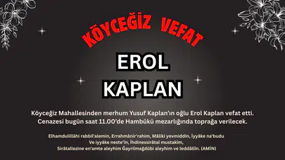 Köyceğiz Mahallesinden Erol Kaplan Vefat Etmiştir