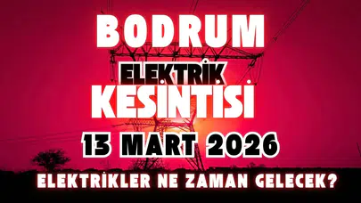 Bodrum'da Elektrikler Saat Kaçta Gelecek?