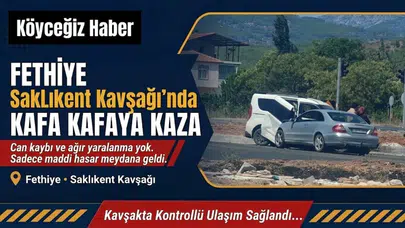 Fethiye Saklıkent Kavşağı’nda Kafa Kafaya Kaza
