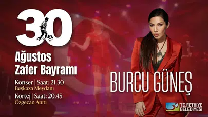 Fethiye'de 30 Ağustos Coşkusu: Burcu Güneş Geliyor