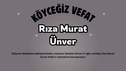 Köyceğiz Gülpınar Mahallesinden Rıza Murat Ünver Son Yolculuğuna Uğurlandı