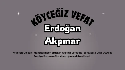 Köyceğiz Ulucami Mahallesinden Erdoğan Akpınar Vefat Etti