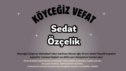 Köyceğiz Esnaflarından Fırıncı Sedat Özçelik Vefat Etmiştir.