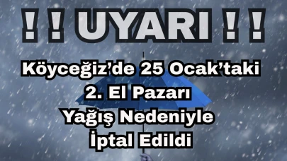 Köyceğiz’de 25 Ocak’taki 2. El Pazarı Yağış Nedeniyle İptal Edildi
