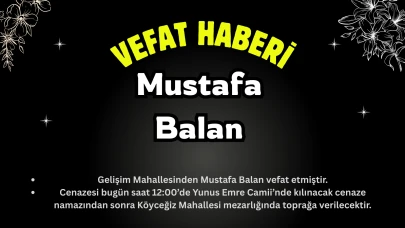 Köyceğiz Gelişim Mahallesinden Mustafa Balan Vefat Etti