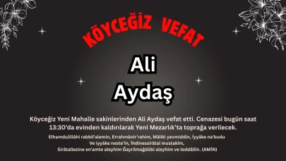 Köyceğiz Yeni Mahalle Sakinlerinden Ali Aydaş Hayatını Kaybetti
