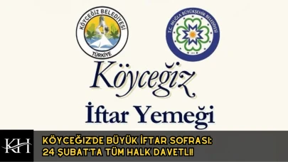 Köyceğiz'de Büyük İftar Sofrası: 24 Şubat'ta Tüm Halk Davetli!