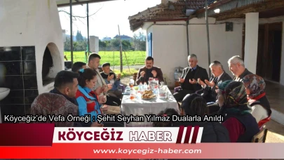 Köyceğiz’de Vefa Örneği : Şehit Seyhan Yılmaz Dualarla Anıldı