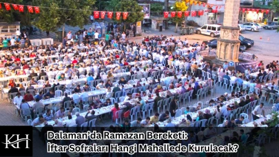 Dalaman’da Ramazan Bereketi: İftar Sofraları Hangi Mahallede Kurulacak?
