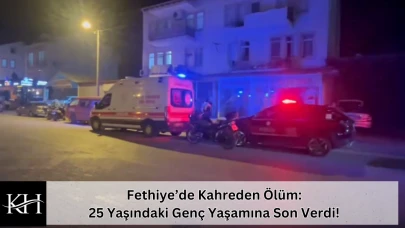 Fethiye’de Kahreden Ölüm: 25 Yaşındaki Genç Yaşamına Son Verdi!