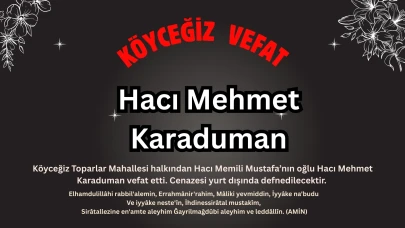 Köyceğiz Toparlar Mahallesi Sakinlerinden Hacı Mehmet Karaduman Vefat Etti