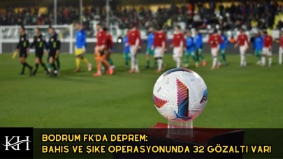 Bodrum FK'da Deprem: Bahis ve Şike Operasyonunda 32 Gözaltı Var!