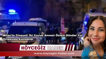 Milas’ta Cinayet! İki Çocuk Annesi Özlem Dündar Yol Ortasında Katledildi