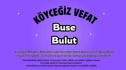 Köyceğiz Akköprü Mahallesi’nde Büyük Acı: Buse Bulut Vefat Etti
