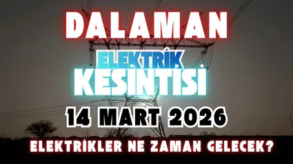 Dalaman’da 14 Mart’ta Elektrik Kesintisi Hangi Mahallelerde