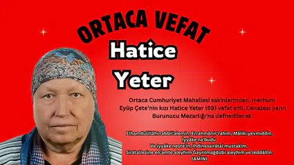 Ortaca Cumhuriyet Mahallesi’nde Vefat: Hatice Yeter Son Yolculuğuna Uğurlanıyor