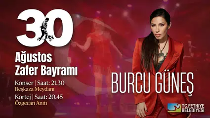 Fethiye'de 30 Ağustos Coşkusu: Burcu Güneş Geliyor