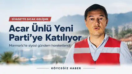 Marmaris Belediye Başkanı Acar Ünlü Yeni Parti’ye Katılıyor!