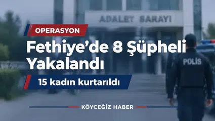 Fethiye’de Fuhuş Operasyonu: 8 Şüpheli Yakalandı!