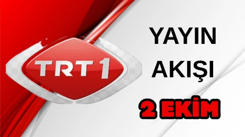 TRT 1 Yayın Akışı 2 Ekim 2025 Perşembe: Bugün Hangi Programlar Var? Diziler, Filmler, Yarışmalar