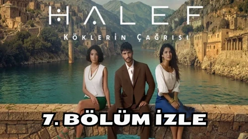 NOW TV Halef Köklerin Çağrısı 7. Bölüm Yayında! Full HD Tek Parça İzleme Seçeneği