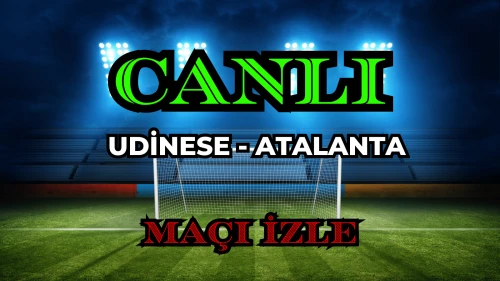Udinese Atalanta maçı nereden izlenir? Udinese Atalanta CANLI Maç hangi kanalda, nasıl izlenir?