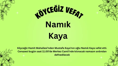 Namık Kaya Hayatını Kaybetti: Köyceğiz Hamit Mahallesi’nde Bugün Defnedilecek