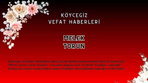Köyceğiz Yeni Mahalle'den Melek Torun Vefat Etmiştir!