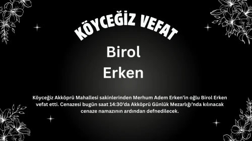 Köyceğiz Akköprü Mahallesi’nden Birol Erken Hayatını Kaybetti