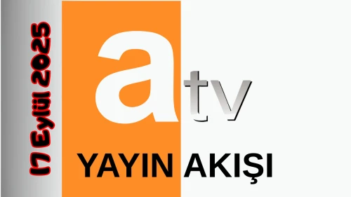 Atv 17 Eylül 2025 Çarşamba Tv Yayın Akışı: Bugün Hangi Programlar Var? Diziler, Filmler, Yarışmalar