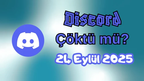 Discord Çöktü mü? 24 Eylül 2025 Çarşamba Bugün İnternet Erişim Sorunu Var mı, Ne Zaman Düzelir?