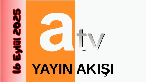 Atv 16 Eylül 2025 Salı Tv Yayın Akışı: Bugün Hangi Programlar Var? Diziler, Filmler, Yarışmalar
