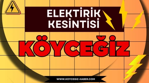 Köyceğiz Elektrik Kesintisi 13 Eylül 2025 Cumartesi: Zeytinalanı, Yangı ve Beyobası Mahallelerinde Planlı Kesinti