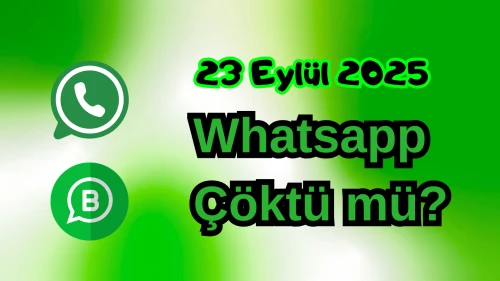 WhatsApp Çöktü mü? 23 Eylül 2025 Salı Bugün İnternet Erişim Sorunu Var mı, Ne Zaman Düzelir?