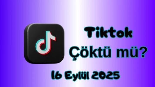 Tiktok Çöktü mü? 16 Eylül 2025 Salı Bugün İnternet Erişim Sorunu Var mı, Ne Zaman Düzelir?