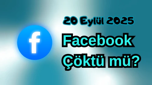 Facebook Çöktü mü? 20 Eylül 2025 Cumartesi Bugün İnternet Erişim Sorunu Var mı, Ne Zaman Düzelir?