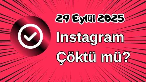 Instagram Çöktü mü? 29 Eylül 2025 Pazartesi Bugün İnternet Erişim Sorunu Var mı, Ne Zaman Düzelir?