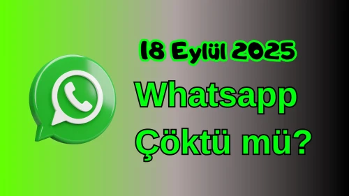 WhatsApp Çöktü mü? 18 Eylül 2025 Perşembe Bugün İnternet Erişim Sorunu Var mı, Ne Zaman Düzelir?