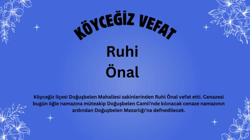 Köyceğiz Döğüşbelen Mahallesi’nden Ruhi Önal Hayatını Kaybetti