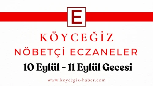 10 Eylül 2025 Köyceğiz Bugün Nöbetçi Eczaneler