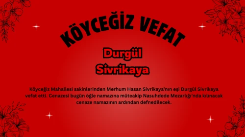 Köyceğiz Mahallesi’nden Durgül Sivrikaya Hayatını Kaybetti