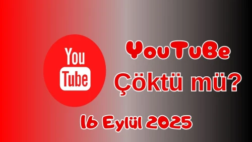 Youtube Çöktü mü? 16 Eylül 2025 Salı Bugün İnternet Erişim Sorunu Var mı, Ne Zaman Düzelir?