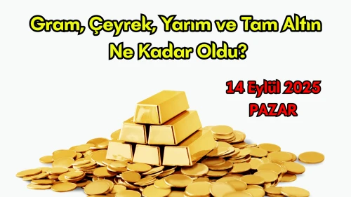 Altın Haftaya Rekorla Başladı: 14 Eylül 2025 Gram, Çeyrek ve Ons Altın Fiyatlarında Son Durum