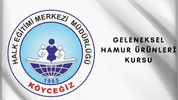 Köyceğiz Halk Eğitim Merkezi’nde Geleneksel Hamur Ürünleri Kursu Başlıyor