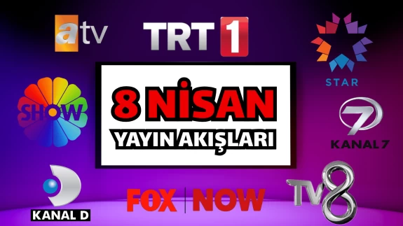TV YAYIN AKIŞI 8 NİSAN SALI 2025, Bugün hangi diziler, programlar var? TRT 1, Kanal D, Show TV, Atv, Star TV, NOW TV, TV8, Kanal 7, yayın akışı