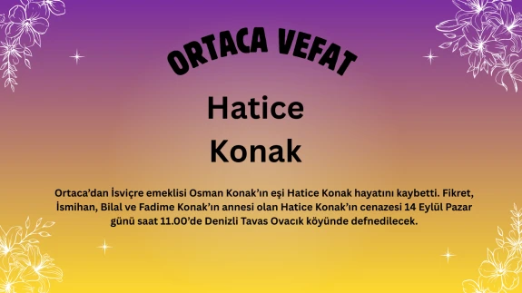 Ortaca Cumhuriyet Mahallesi’nden Hatice Konak Vefat Etmiştir.