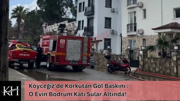 Köyceğiz'de Korkutan Göl Baskını : O Evin Bodrum Katı Sular Altında!