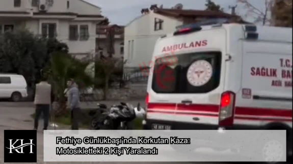 Fethiye Günlükbaşı’nda Korkutan Kaza: Motosikletteki 2 Kişi Yaralandı
