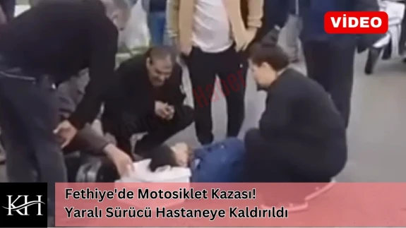 Fethiye'de Motosiklet Kazası! Yaralı Sürücü Hastaneye Kaldırıldı