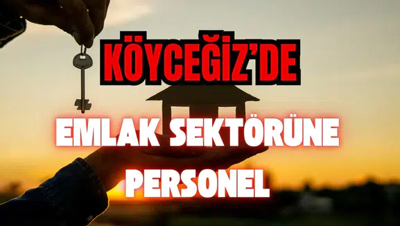 Köyceğiz Gülpınar’da İş Fırsatı: Emlak Sektörüne Personel